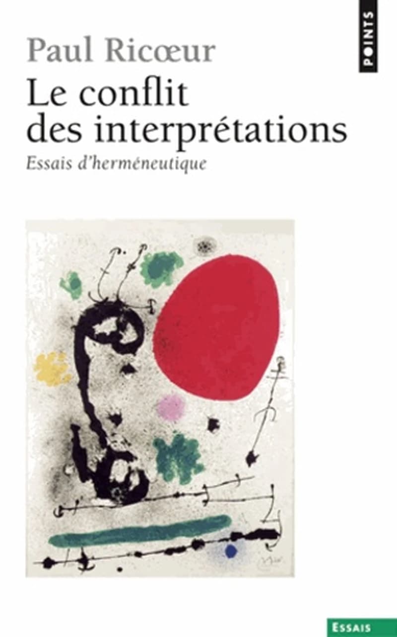 Le conflit des interprétations : essais d'herméneutique ([Nouvelle éd.]) Paul Ricoeur ; [préface de Jean Greisch]