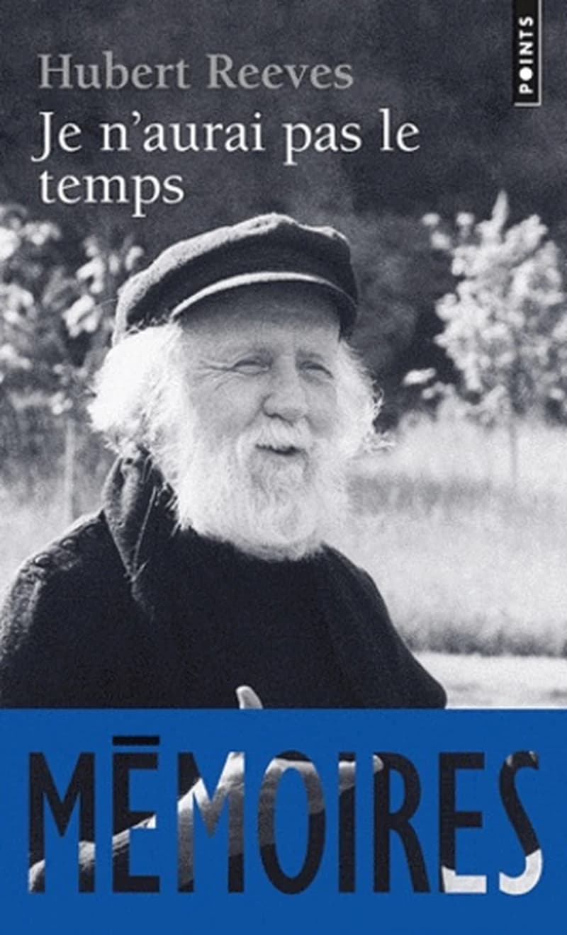 Je n'aurai pas le temps : mémoires ([Nouvelle éd. avec une] postface inédite) Hubert Reeves