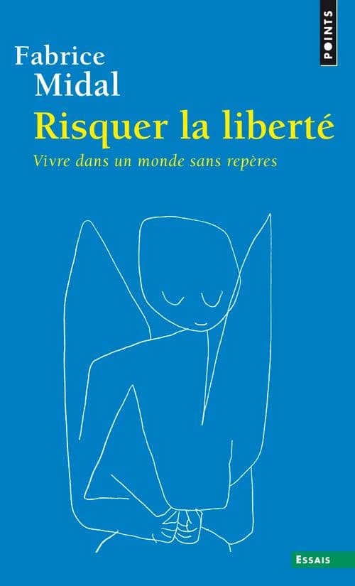 Risquer la liberté : vivre dans un monde sans repères ([Nouvelle éd.]) Fabrice Midal