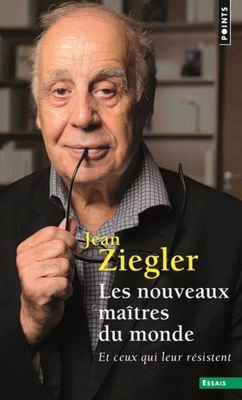 Les nouveaux maîtres du monde et ceux qui leur résistent ([Nouvelle] éd. augmentée d'une préface) Jean Ziegler