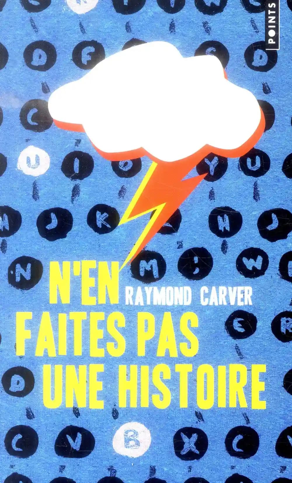 N'en faites pas une histoire (Trad. revue) Raymond Carver ; textes réunis et présentés par William L. Stull ; traduits de l'anglais (États-Unis) par François Lasquin ; préface de Tess Gallagher