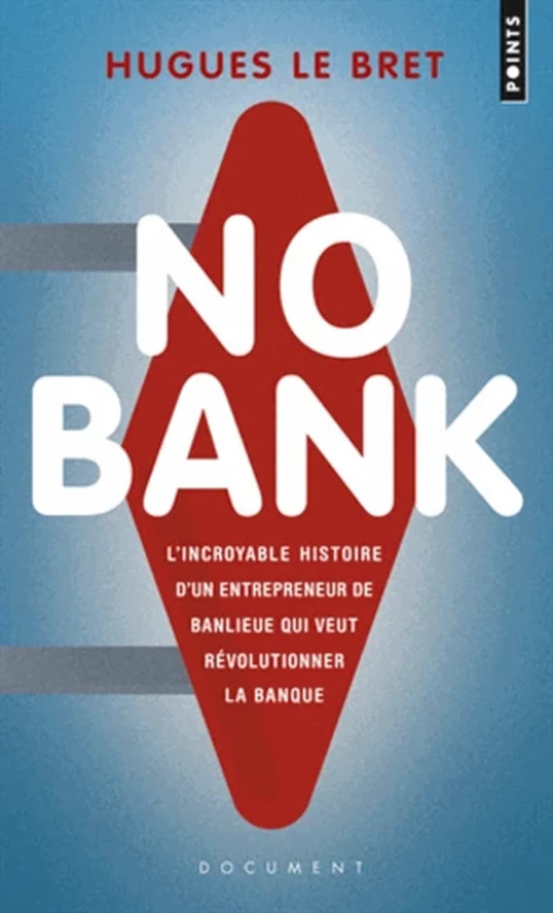 No bank : l'incroyable histoire d'un entrepreneur de banlieue qui veut révolutionner la banque