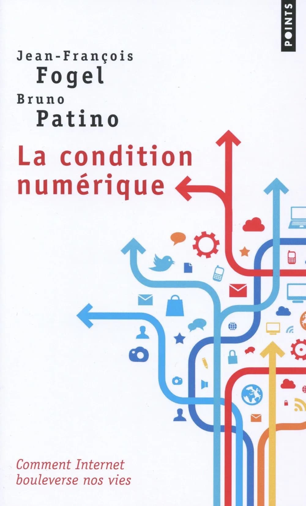 La condition numérique : [comment internet bouleverse nos vies]