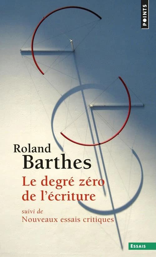 Le degré zéro de l'écriture ; suivi de Nouveaux essais critiques
