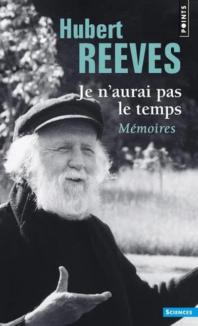 Je n'aurai pas le temps : mémoires ([Nouvelle éd. avec une] postface inédite) Hubert Reeves