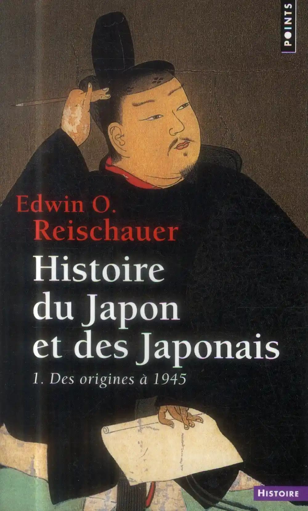 Histoire du Japon et des Japonais. 1, Des origines à 1945 (3e éd. revue et corrigée) Edwin O. Reischauer ; traduit de l'anglais (États-Unis) et annoté par Richard Dubreuil