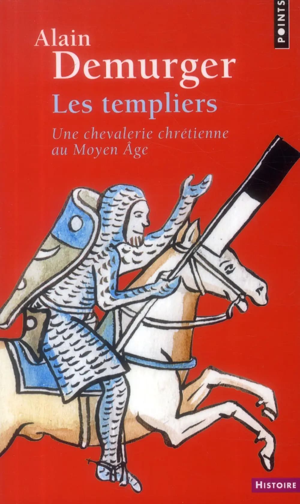 Les templiers : une chevalerie chrétienne au Moyen âge (Nouvelle éd. refondue) Alain Demurger