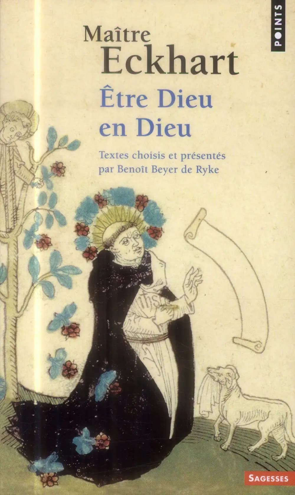 Être Dieu en Dieu ([Nouvelle éd.]) maître Eckhart ; textes choisis et présentés par Benoît Beyer de Ryke