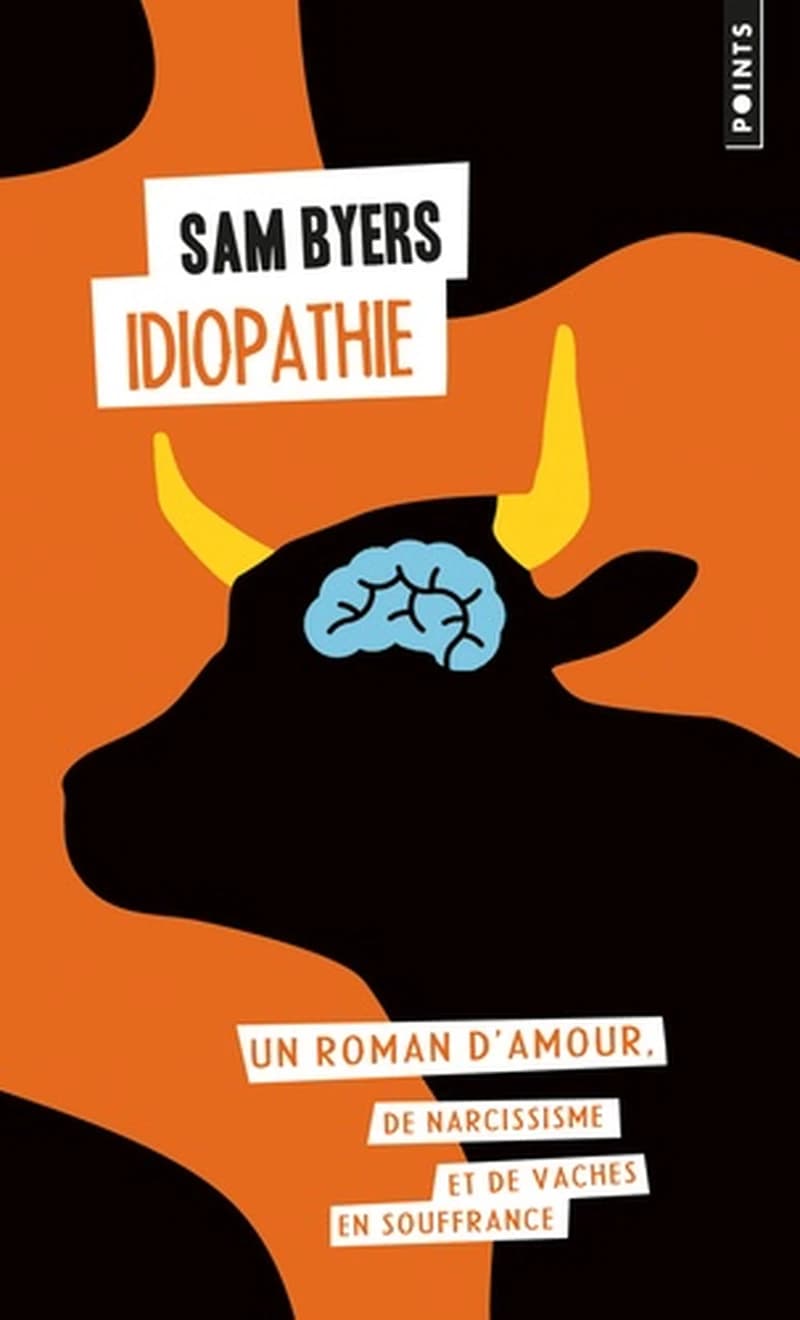 Idiopathie : un roman d'amour, de narcissisme et de vaches en souffrance