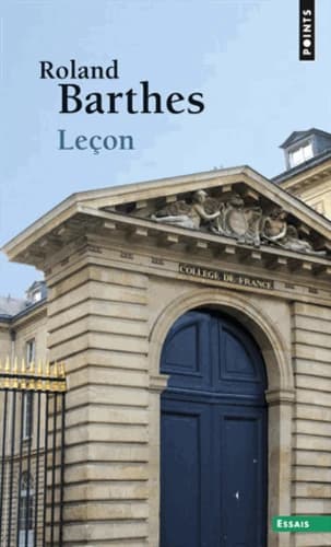 Leçon : leçon inaugurale de la chaire de sémiologie littéraire du Collège de France, prononcée le 7 janvier 1977