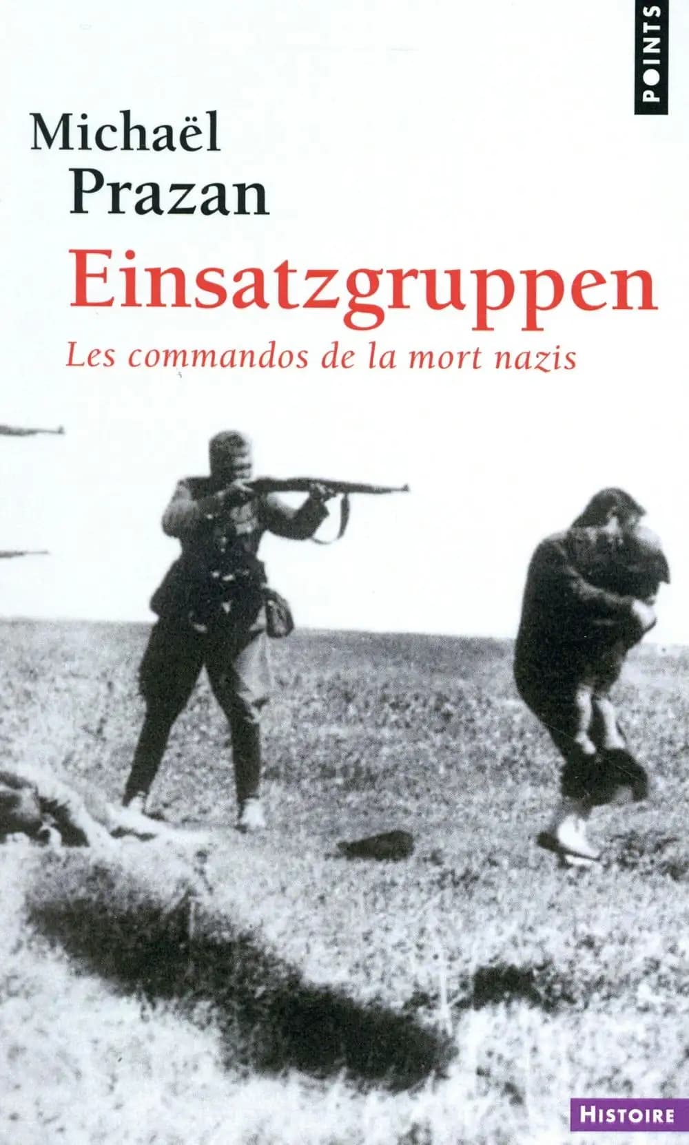 Einsatzgruppen : Les commandos de la mort nazis