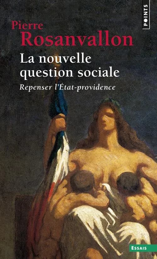 La nouvelle question sociale ; repenser l'Etat-providence