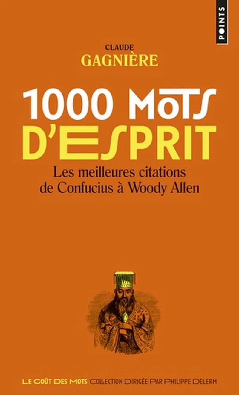 1000 mots d'esprit : les meilleures citations, de Confucius à Woody Allen