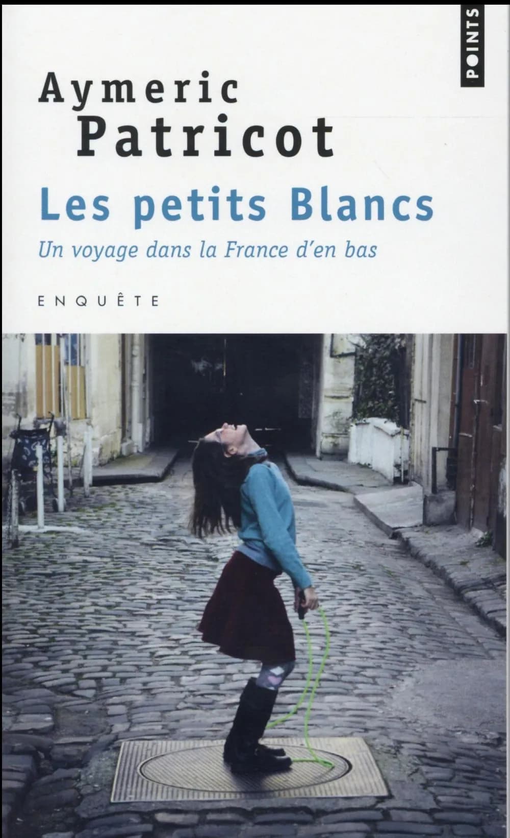 Les petits blancs : un voyage dans la France d'en bas ([Nouvelle éd.]) Aymeric Patricot