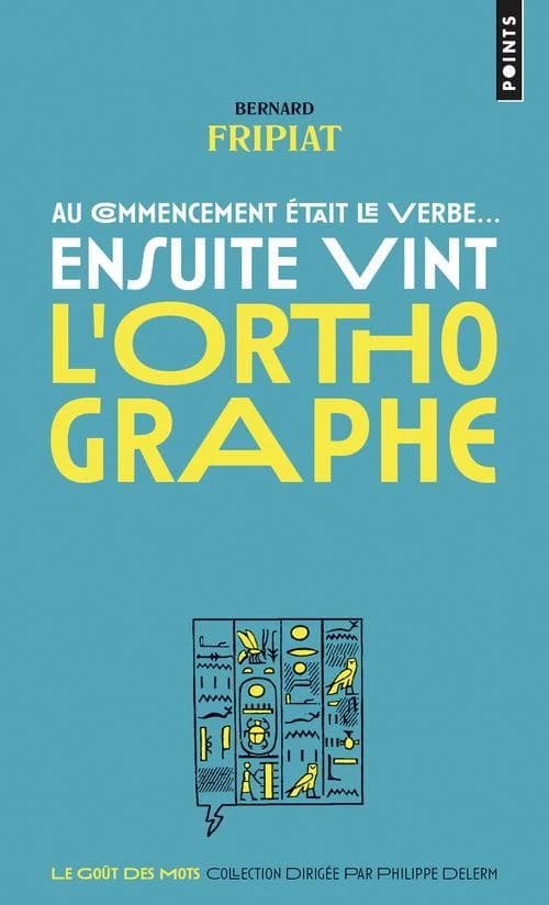 Au commencement était le verbe : ensuite vint l'orthographe !