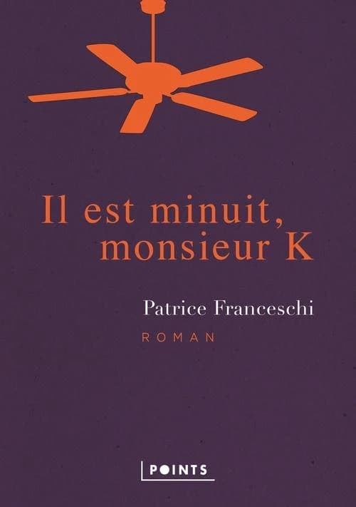 Il est minuit, monsieur K : roman