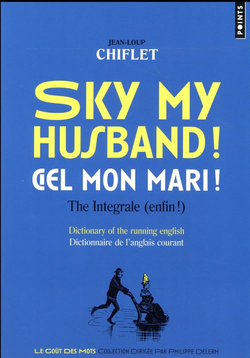 Sky my husband ! : the integrale : dictionary of the running English