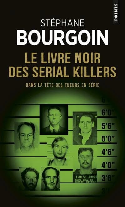 Le livre noir des serial killers ; dans la tête des tueurs en série