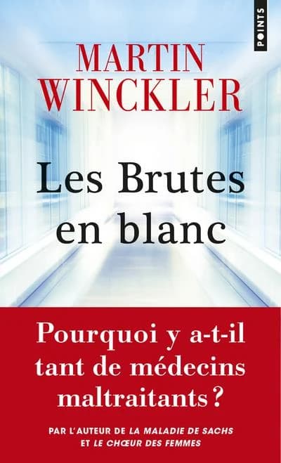 Les brutes en blanc : la maltraitance médicale en France