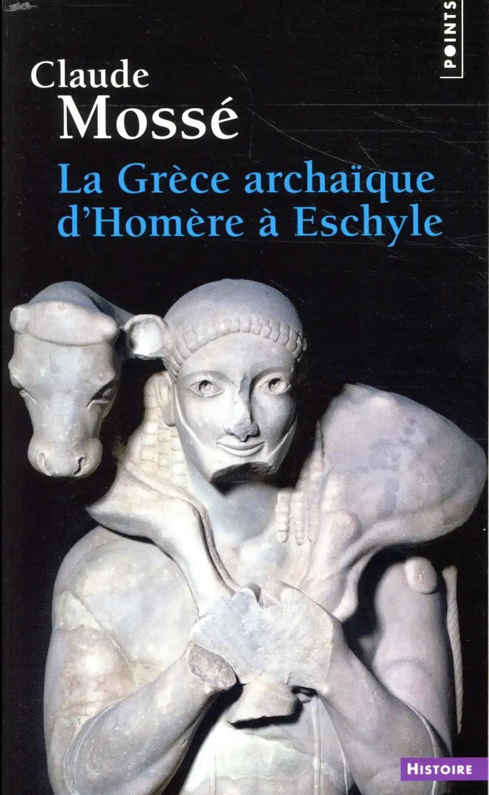 La Grèce archaïque d'Homère à Eschyle : VIIIe-Ve siècle av. J.-C.