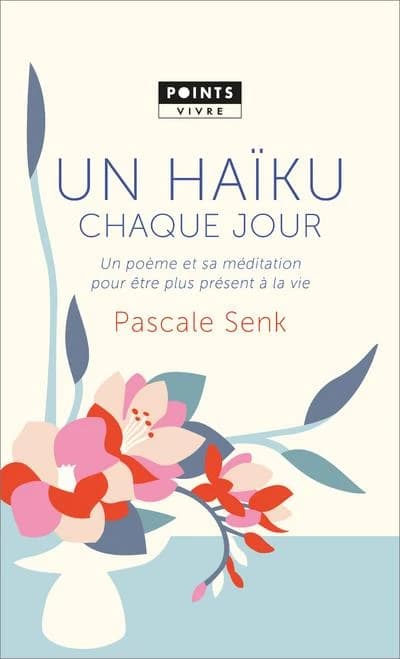 Un haïku chaque jour - Un poème et sa méditation pour être plus présent à la vie