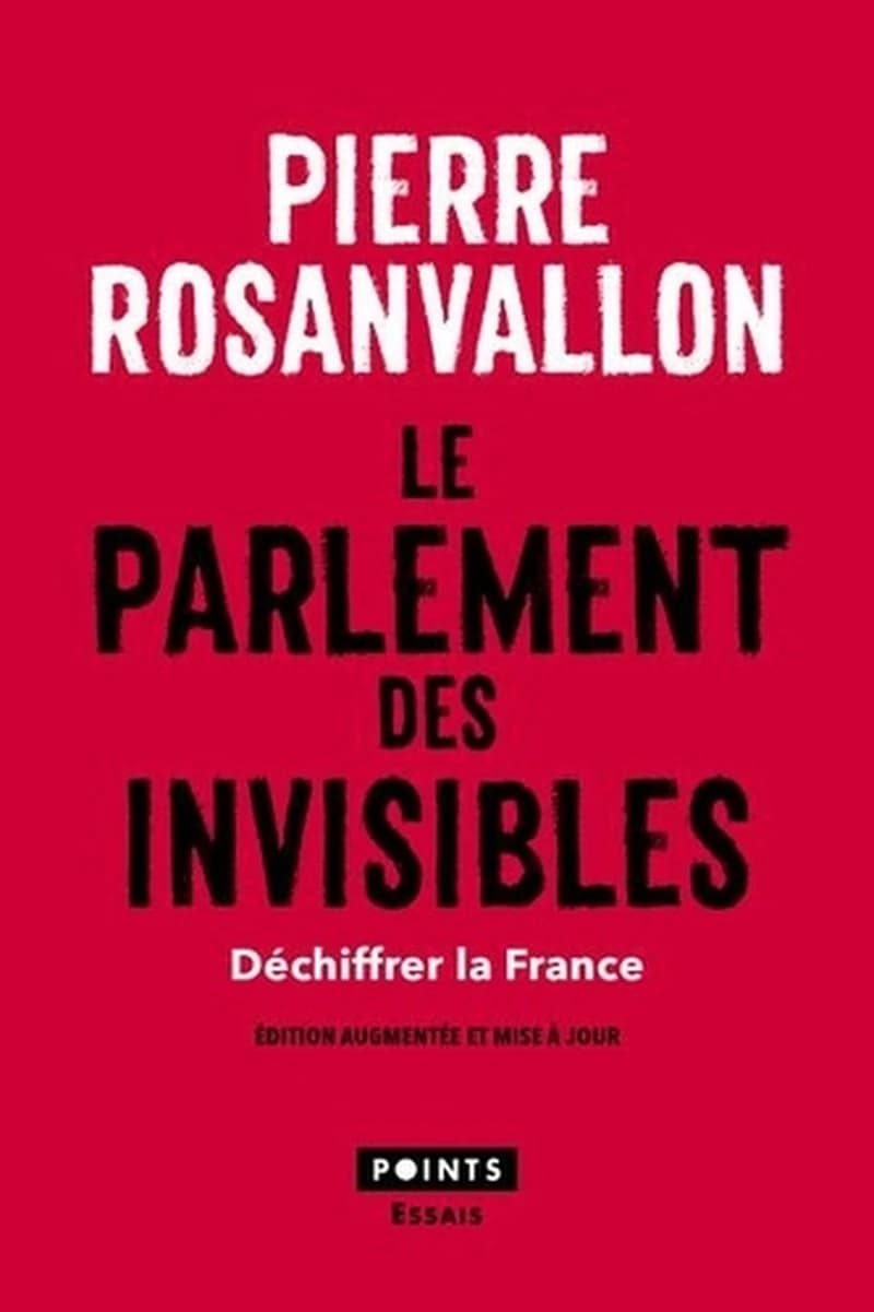 Le parlement des invisibles : déchiffrer la France (Éd. augmentée et mise à jour) Pierre Rosanvallon ; [réalisé dans le cadre du projet Raconter la vie]