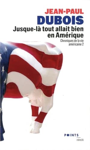 Jusque-là tout allait bien en Amérique (Nouvelle éd. mise à jour) Jean-Paul Dubois