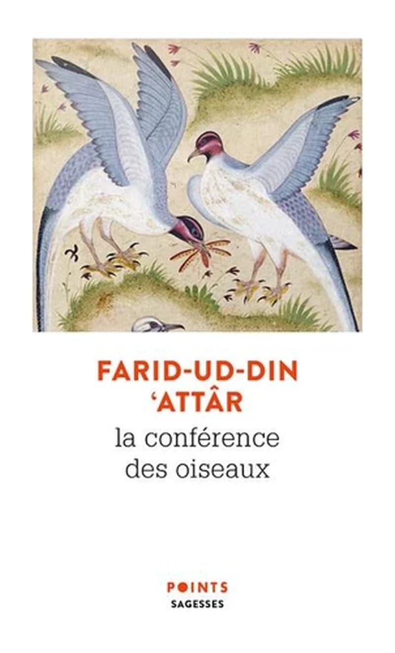 La conférence des oiseaux ([Éd.] collector) Farid-ud-Din 'Attâr ; adaptation, Henri Gougaud ; d'après la traduction du persan de Manijeh Nouri