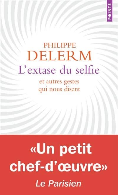 L'extase du selfie : et autres gestes qui nous disent