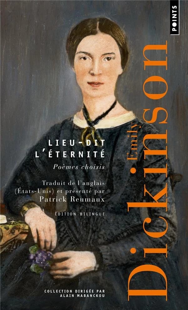Lieu-dit l'éternité : poèmes choisis : poésie (Éd. bilingue) Emily Dickinson ; traduit de l'anglais (États-Unis) et présenté par Patrick Reumaux