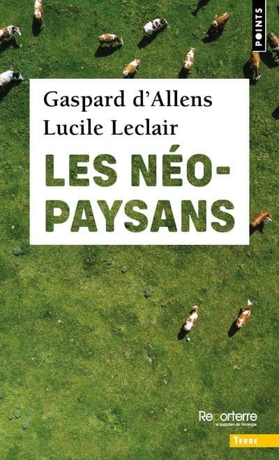 Les néo-paysans ([Nouvelle éd.]) Gaspard d'Allens, Lucile Leclair