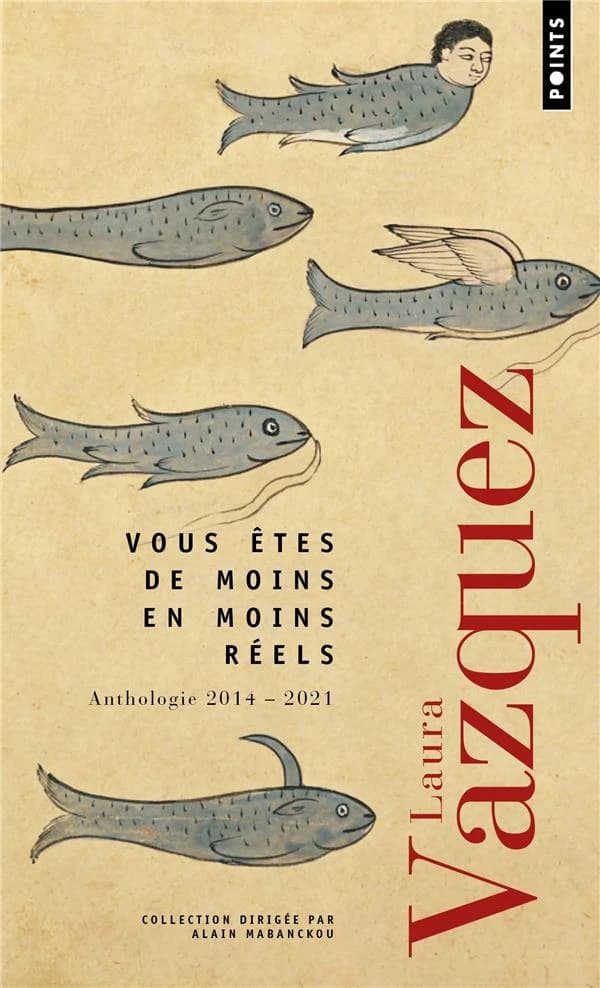 Vous êtes de moins en moins réels : anthologie 2014-2021 : poésie : inédit