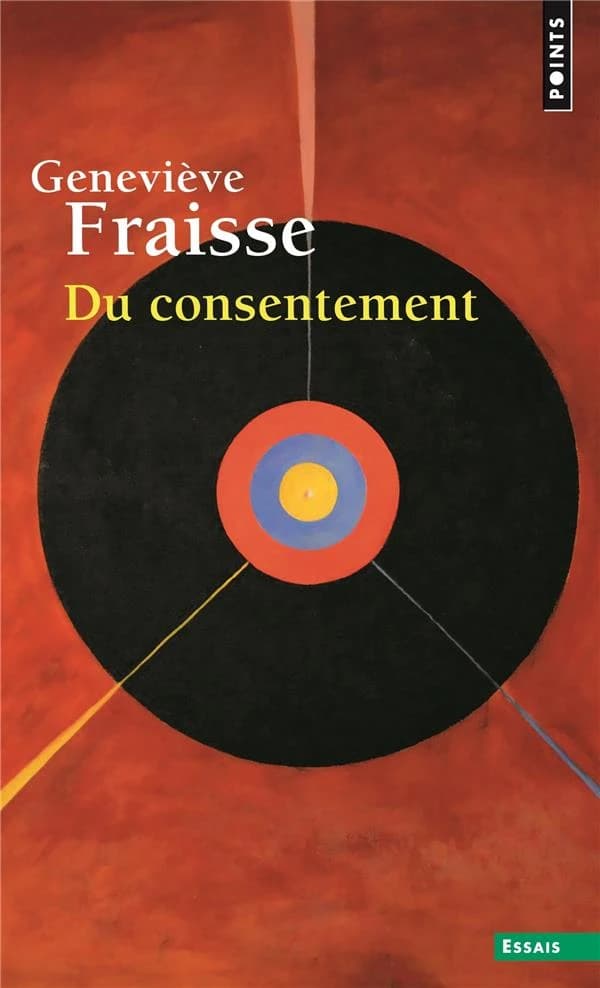 Du consentement : essai ([Nouvelle éd. avec un] avant-propos inédit) Geneviève Fraisse