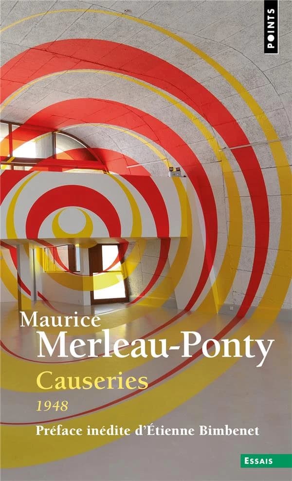 Causeries : 1948 ([Nouvelle éd. avec une] préface inédite) Maurice Merleau-Ponty ; édition établie et annotée par Stéphanie Ménasé