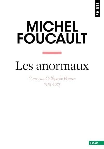 Les anormaux : cours au Collège de France, 1974-1975 ([Nouvelle éd.]) Michel Foucault ; édition établie sous la direction de François Ewald et Alessandro Fontana ; par Valerio Marchetti et Antonella Salomoni