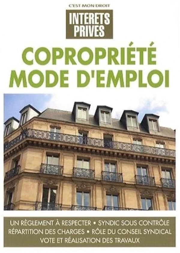 Copropriété, mode d'emploi ([Nouvelle éd.]) [par l'équipe rédactionnelle d'"Intérêts privés"]