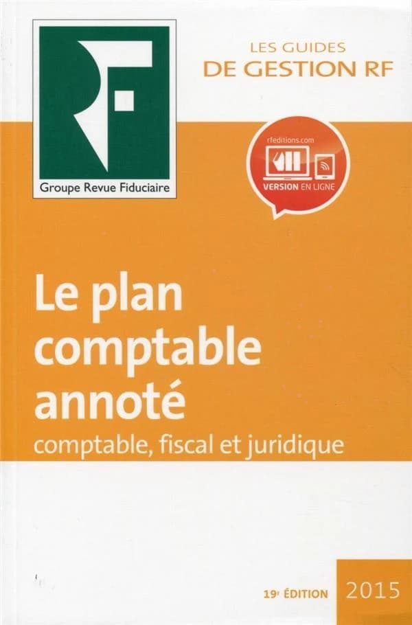 Le plan comptable annoté : comptable, fiscal et juridique (19e éd.) Groupe "Revue fiduciaire" ; réalisé sous la direction de Yves de La Villeguérin ; coordination Marie-Christine Martini ; avec la collaboration, pour la partie comptable, de Edith Reich