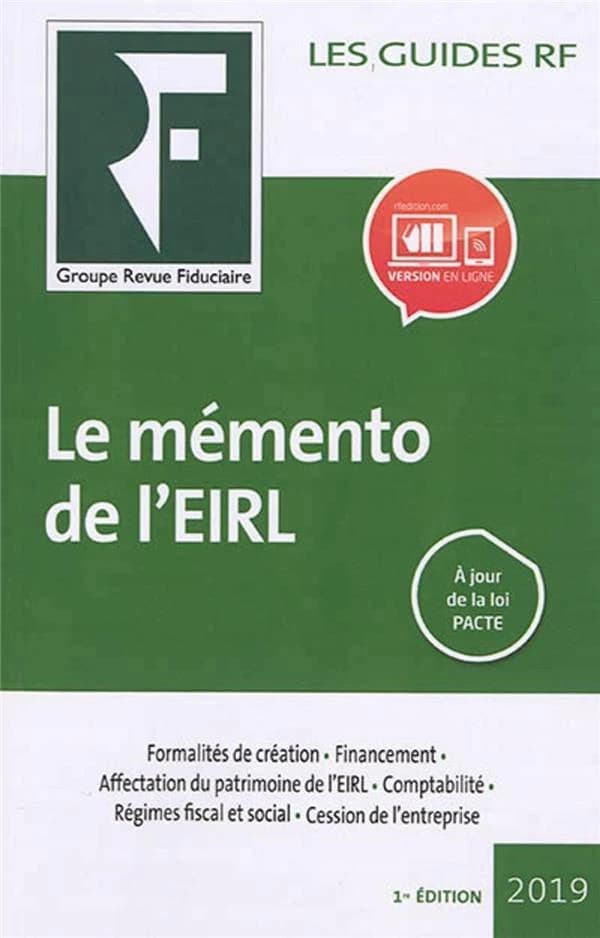 Le mémento de l'EIRL (Éd. 2019, à jour de la loi Pacte) réalisé par les rédactions du Groupe "Revue fiduciaire" ; sous la direction de Yves de La Villeguérin ; [avec la collaboration de] Claire Garabedian, Maud Geslot, Anne-Sophie Jouanneau... [et al.]