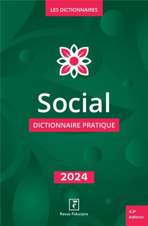 Social : dictionnaire pratique (43e éd., 2024) [par la rédaction de la "Revue fiduciaire"]