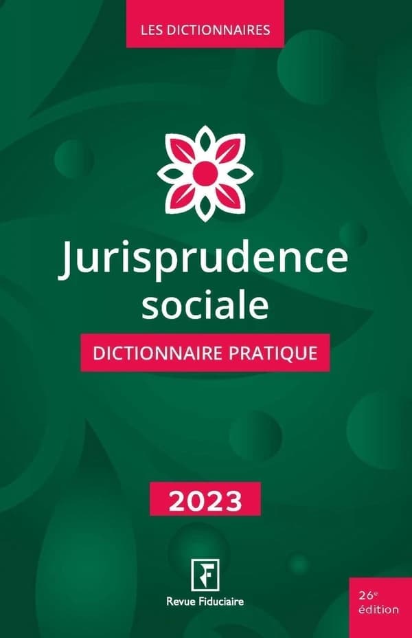 Jurisprudence sociale : dictionnaire pratique (26e éd.) réalisé sous la direction de Yves de La Villeguérin ; [rédigé par] Benjamin Marcelis, Mathilde Vivas
