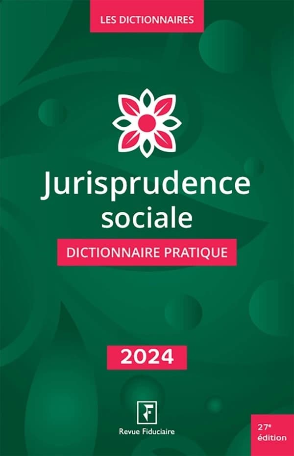 Jurisprudence sociale : dictionnaire pratique (27e éd.) réalisé sous la direction de Yves de La Villeguérin ; [rédigé par] Benjamin Marcelis, Mathilde Vivas