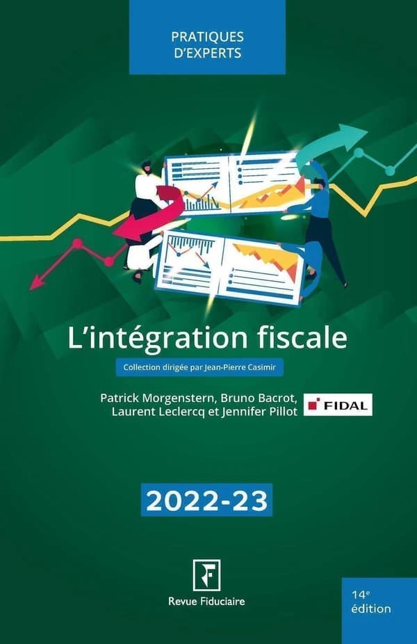 L'intégration fiscale (14e éd., à jour au 1er septembre 2022) réalisé sous la direction d'Yves de La Villeguérin ; [avec la collaboration du] Cabinet FIDAL ; [rédigé par] Patrick Morgenstern, Bruno Bacrot, Laurent Leclercq et Jennifer Pillot ; préface his