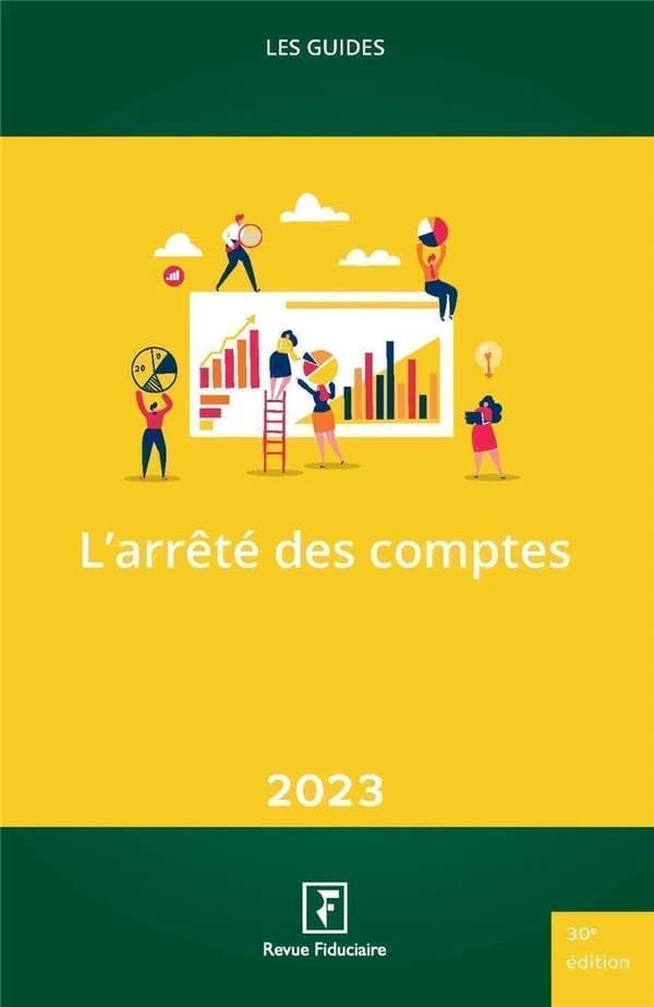 L' arrêté des comptes (30 ème éd., 2023) réalisé [par les rédactions du Groupe Revue fiduciaire] ; sous la direction d'Yves de La Villeguérin ; coordination, Florence Bernal ; [rédigé par] Maud Bertier-Geslot et Edith Reich