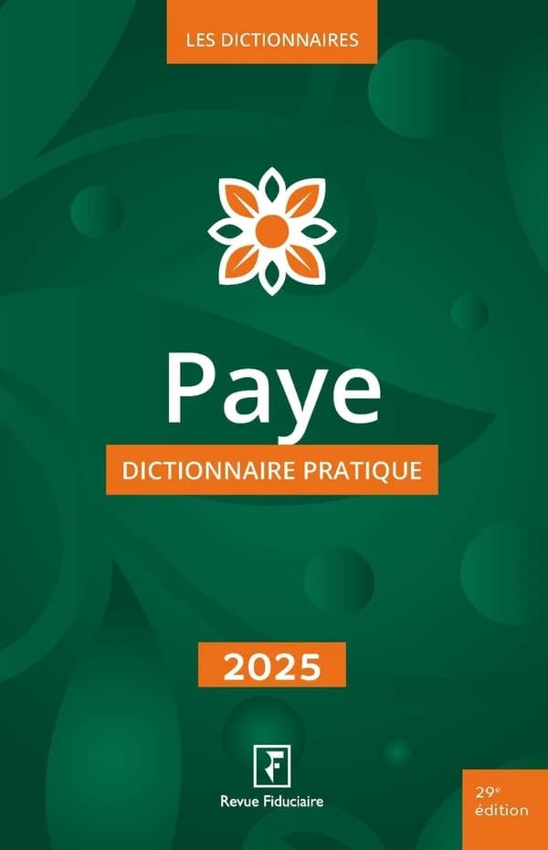 Paye : dictionnaire pratique (29e éd.) [par la rédaction de la "Revue fiduciaire"]
