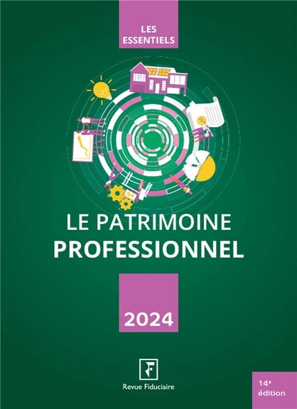 Le patrimoine professionnel (14 éd., 2024) [réalisé par la rédaction du Groupe "Revue fiduciaire"]