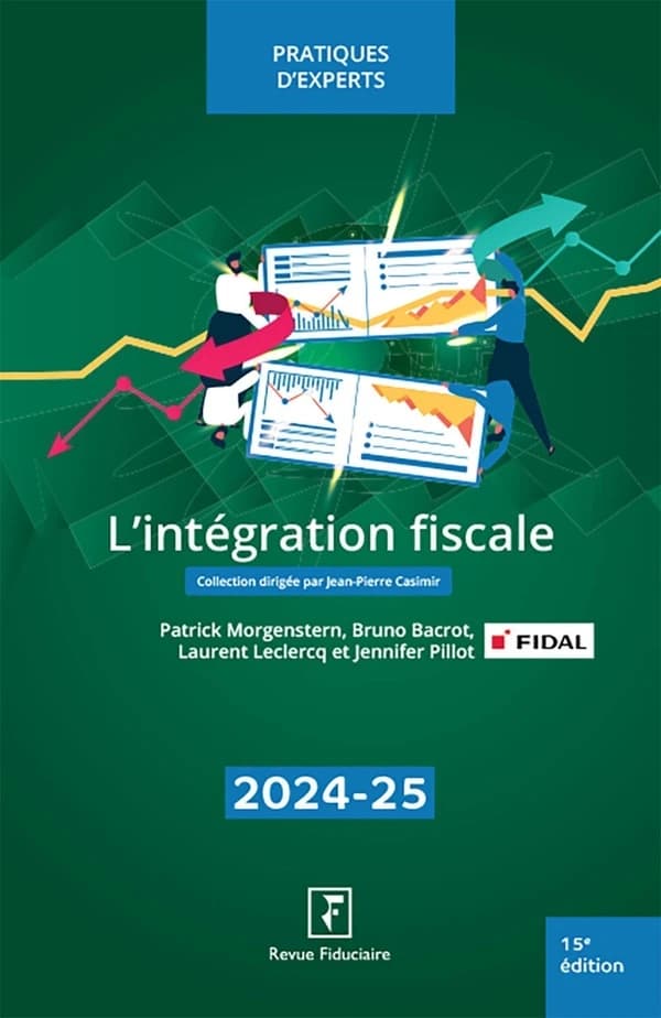 L'intégration fiscale (15e éd., à jour au 1er novembre 2024) réalisé sous la direction d'Yves de La Villeguérin ; [avec la collaboration du] Cabinet FIDAL ; [rédigé par] Patrick Morgenstern, Jennifer Pillot et Laurent Leclercq... ; préface historique de M