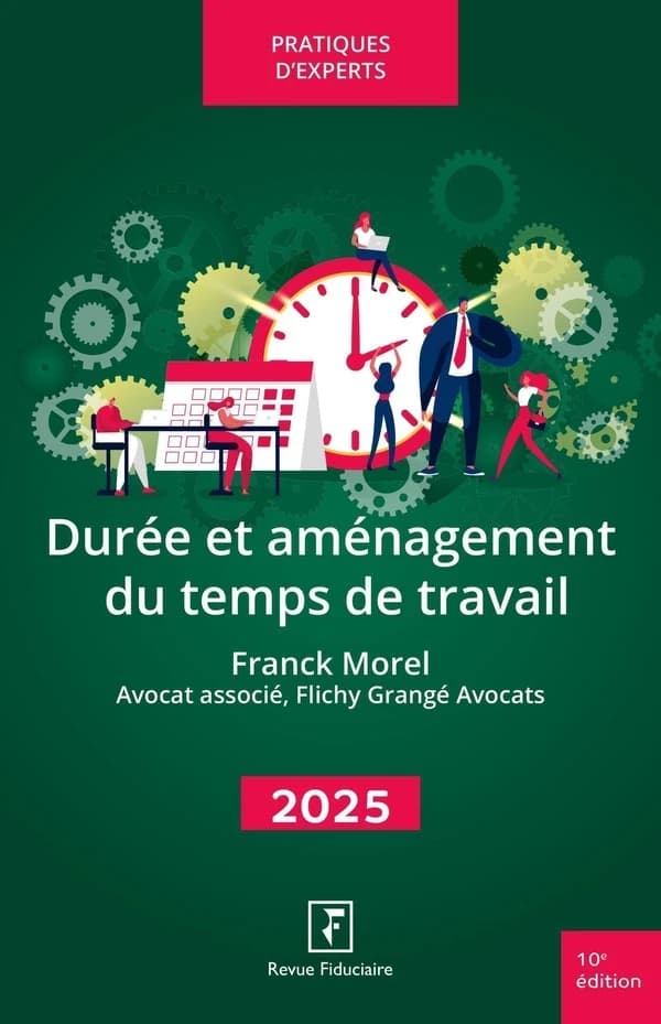 Durée et aménagement du temps de travail (10e éd., 2025) réalisé sous la direction de Yves de La Villeguérin ; coordination éditoriale, Nathalie Ribert ; [rédigé par] Franck Morel,... ; préface de Jean Marimbert,...