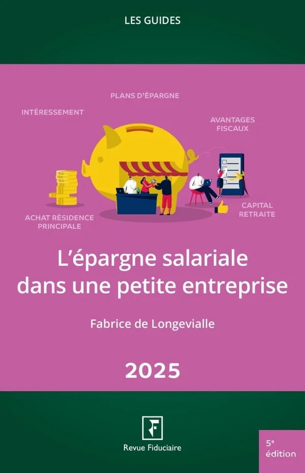 L'épargne salariale dans une petite entreprise (5e éd.) auteur, Fabrice de Longevialle ; réalisé sous la direction d'Yves de La Villeguérin