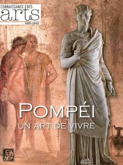 Connaissance des arts Hors-Série n.502 : Pompéi ; un art de vivre