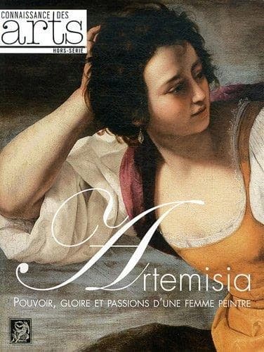 Connaissance des arts Hors-Série n.522 : Artemisia ; pouvoir, gloire et passions d'une femme peintre